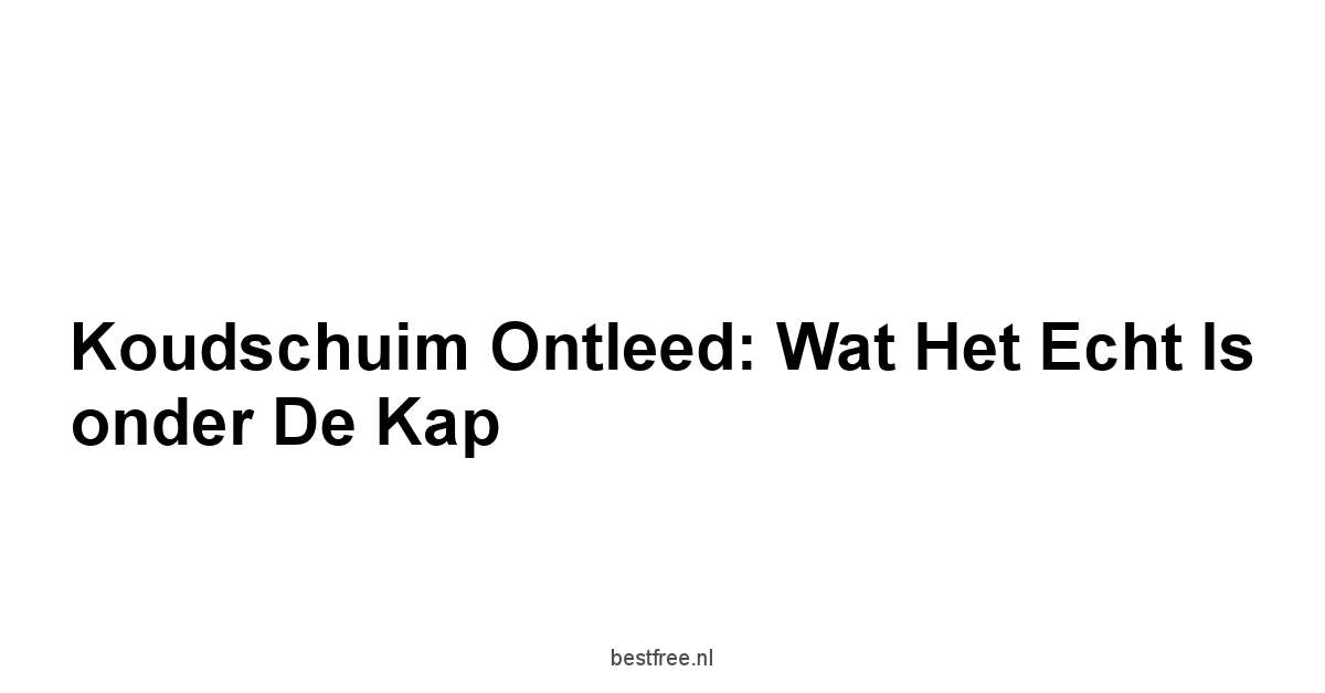 Koudschuim ontleed: Wat het echt is onder de kap