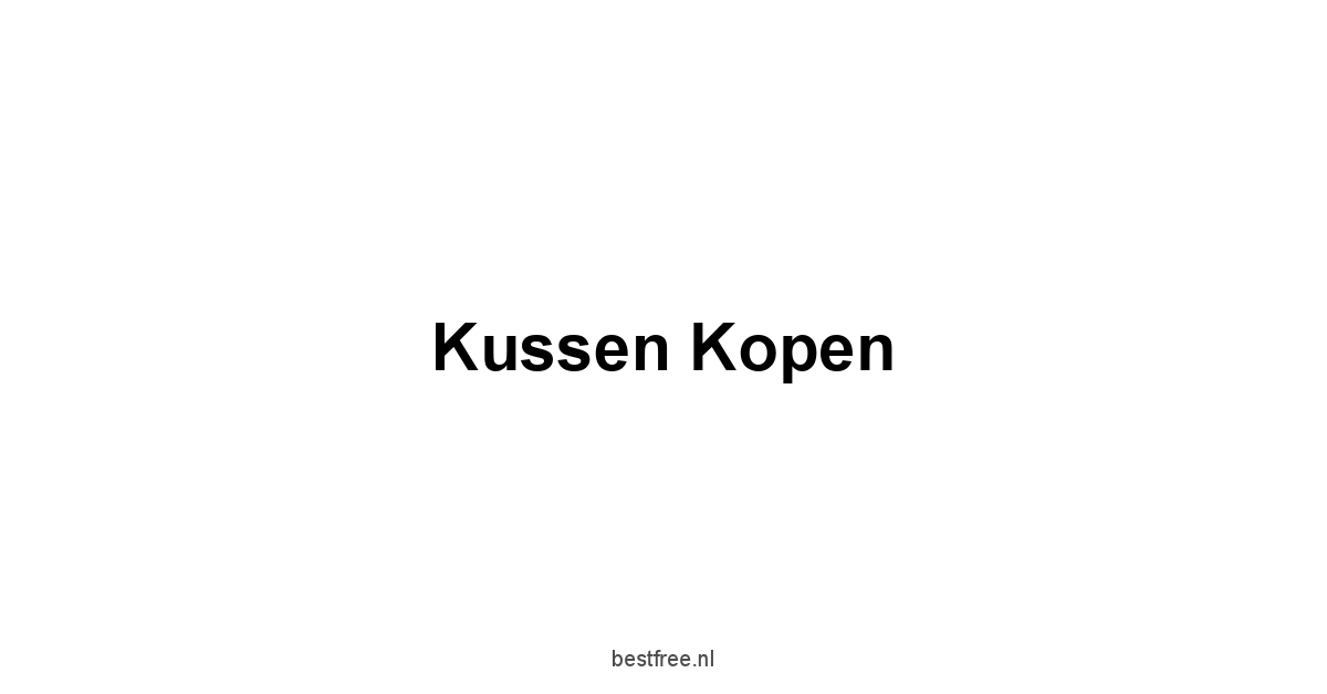 Kussen Kopen 1 by BestFREE.nl
