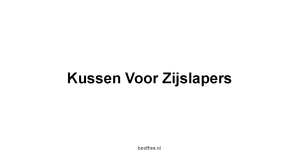 Kussen Voor Zijslapers 1 by BestFREE.nl