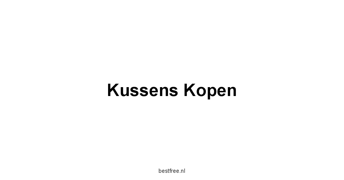 Kussens Kopen 1 by BestFREE.nl