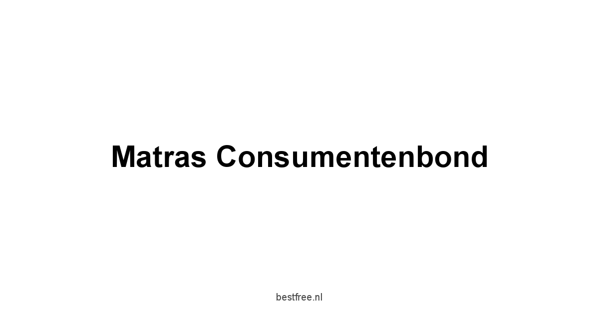 Matras Consumentenbond 1 by BestFREE.nl