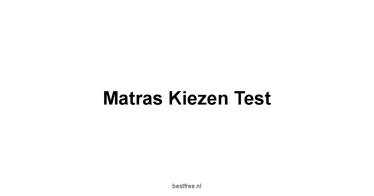 Matras Kiezen Test 1 by BestFREE.nl