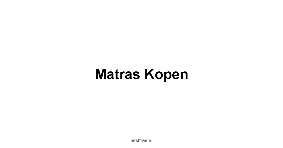 Matras Kopen 1 by BestFREE.nl