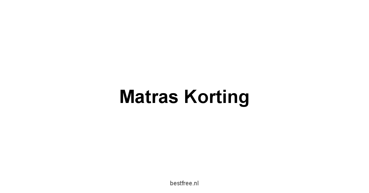 Matras Korting 1 by BestFREE.nl