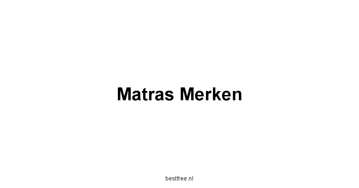 Matras Merken 1 by BestFREE.nl