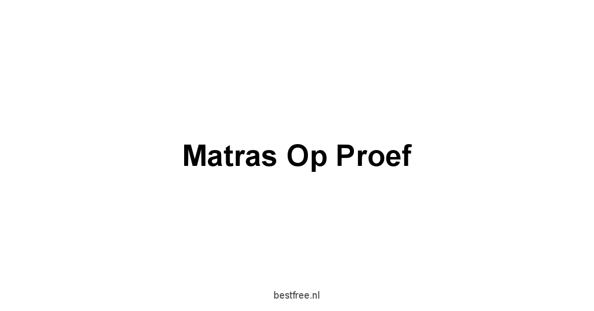 Matras Op Proef 1 by BestFREE.nl