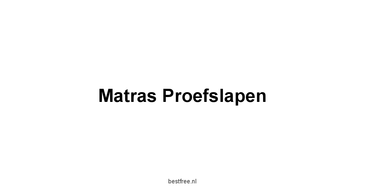 Matras Proefslapen 1 by BestFREE.nl