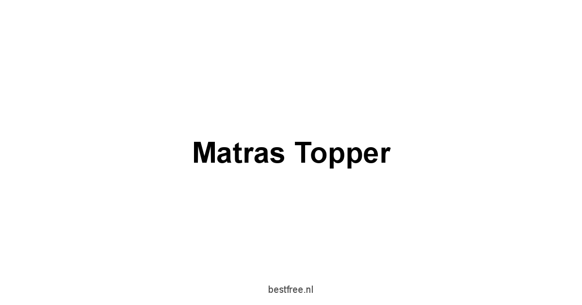 Matras Topper 1 by BestFREE.nl