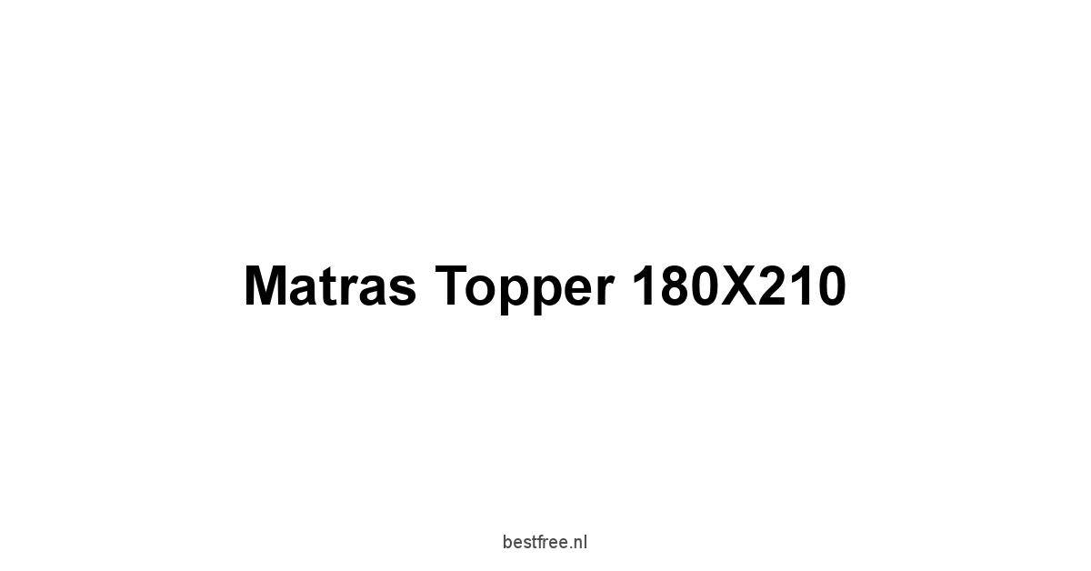 Matras Topper 180X210 1 by BestFREE.nl