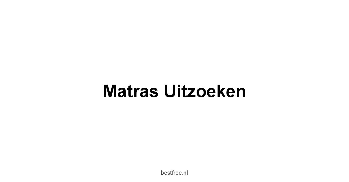 Matras Uitzoeken 1 by BestFREE.nl