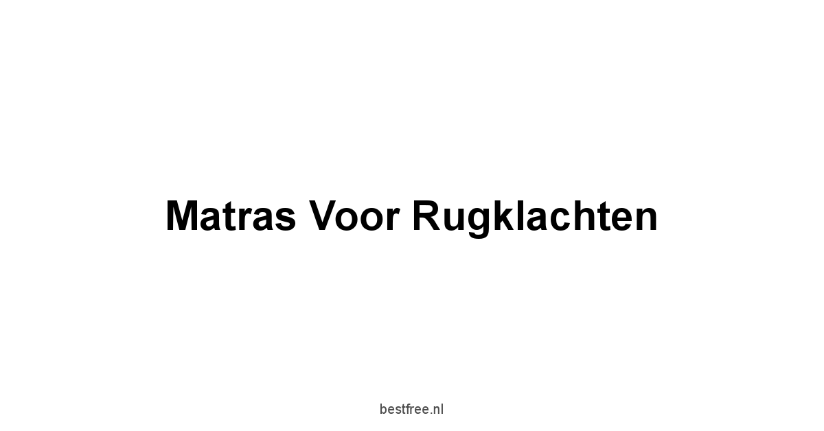 Matras Voor Rugklachten 1 by BestFREE.nl