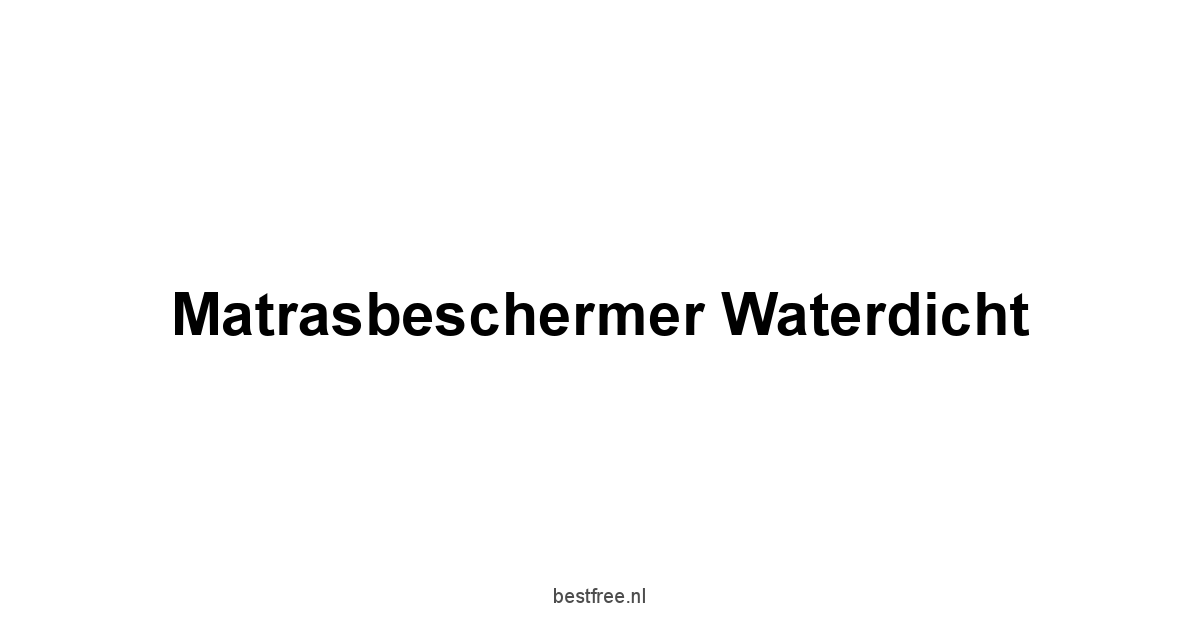 Matrasbeschermer Waterdicht 1 by BestFREE.nl