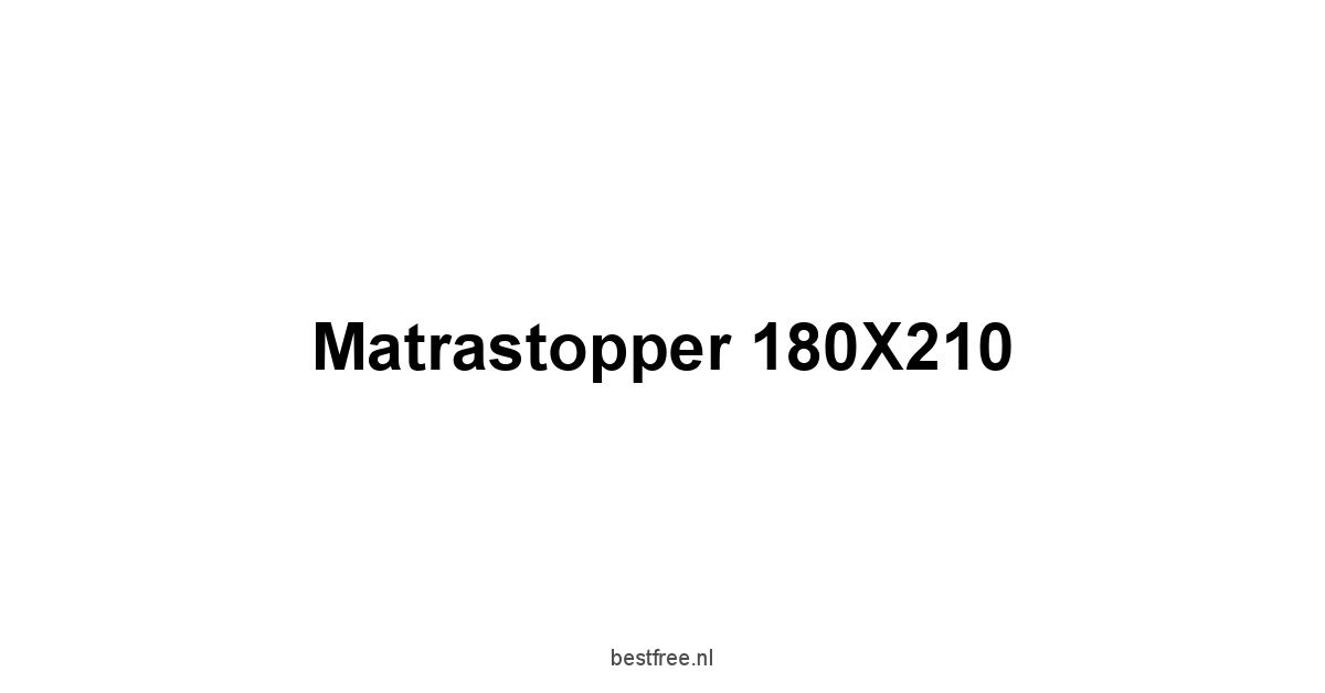 Matrastopper 180X210 1 by BestFREE.nl