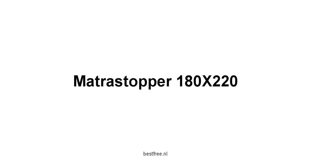 Matrastopper 180X220 1 by BestFREE.nl