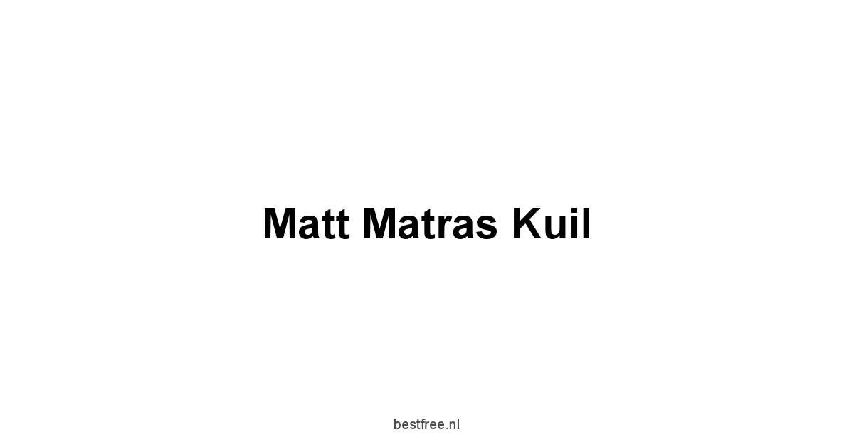 Matt Matras Kuil 1 by BestFREE.nl