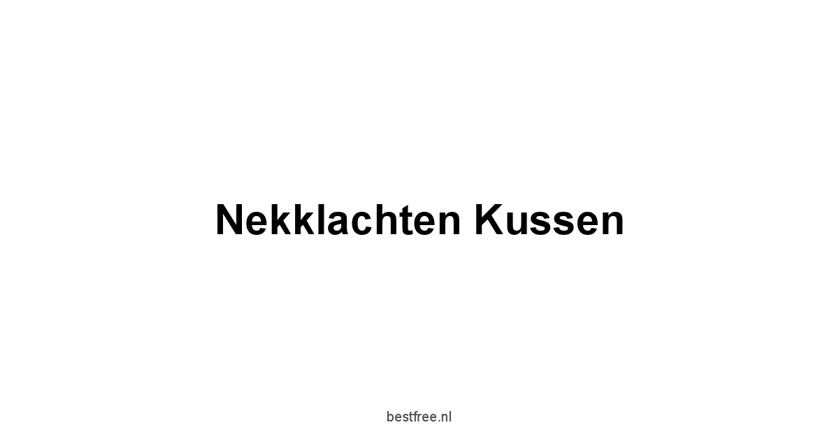 Nekklachten Kussen 1 by BestFREE.nl