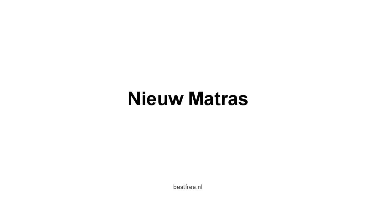 Nieuw Matras 1 by BestFREE.nl