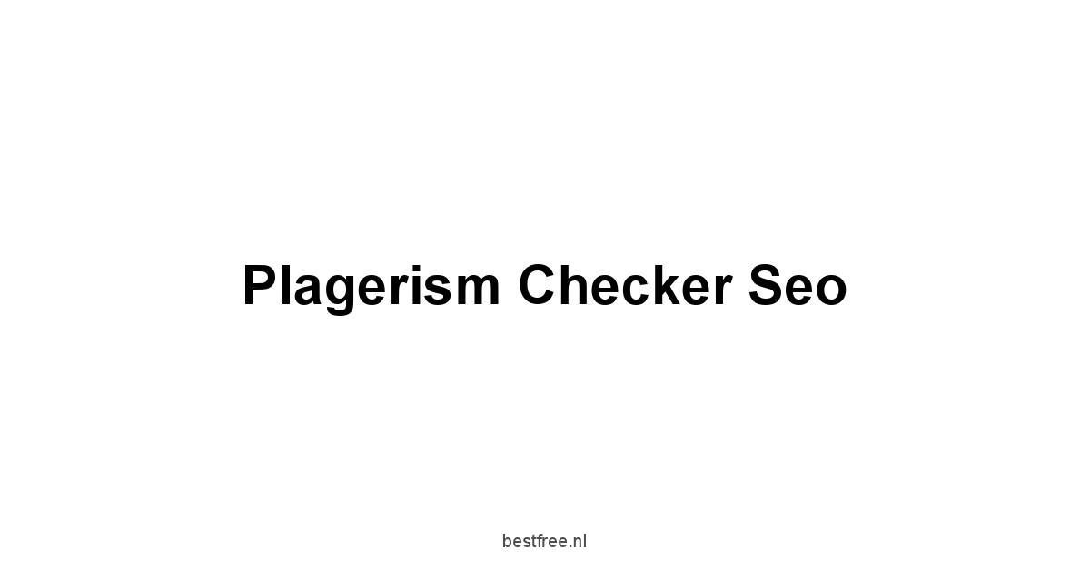 Plagerism Checker Seo 1 by BestFREE.nl