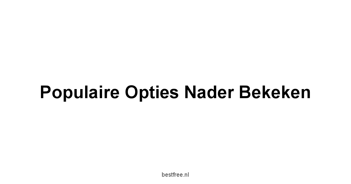 Populaire Opties Nader Bekeken