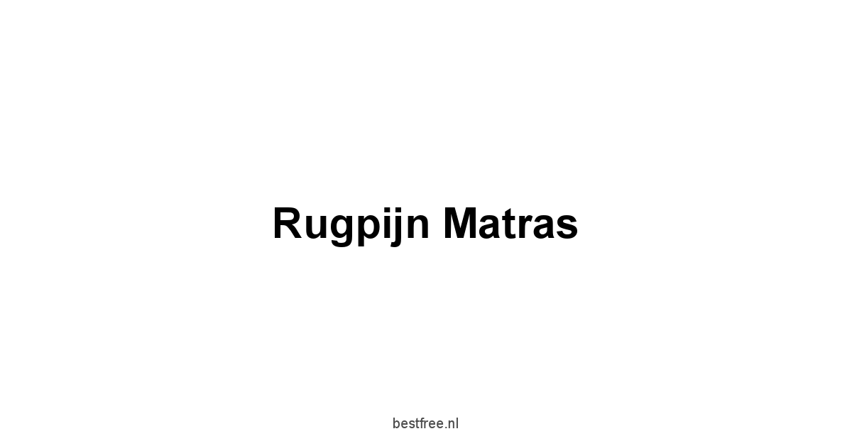 Rugpijn Matras 1 by BestFREE.nl