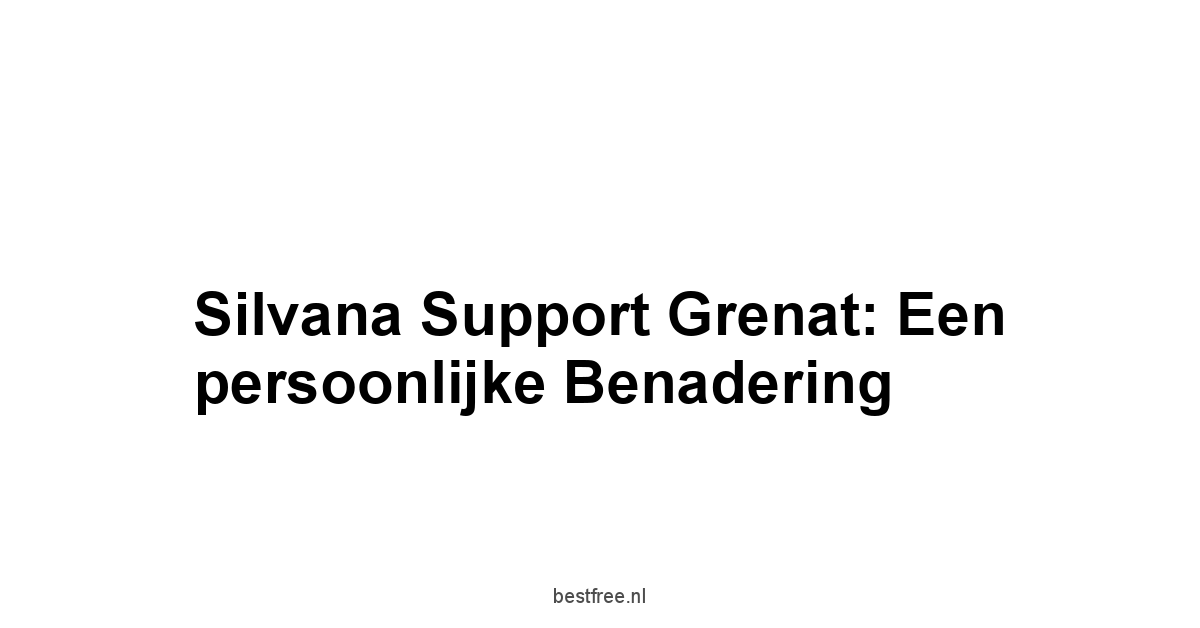 Silvana Support Grenat: een persoonlijke benadering