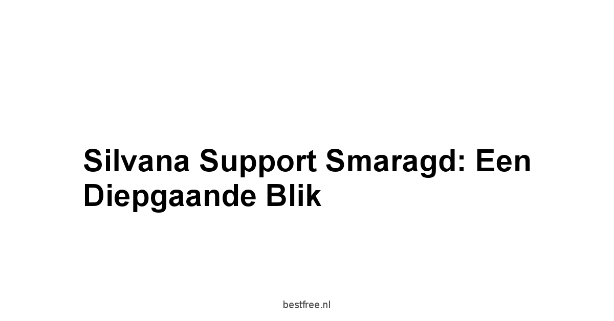 Silvana Support Smaragd: Een Diepgaande Blik