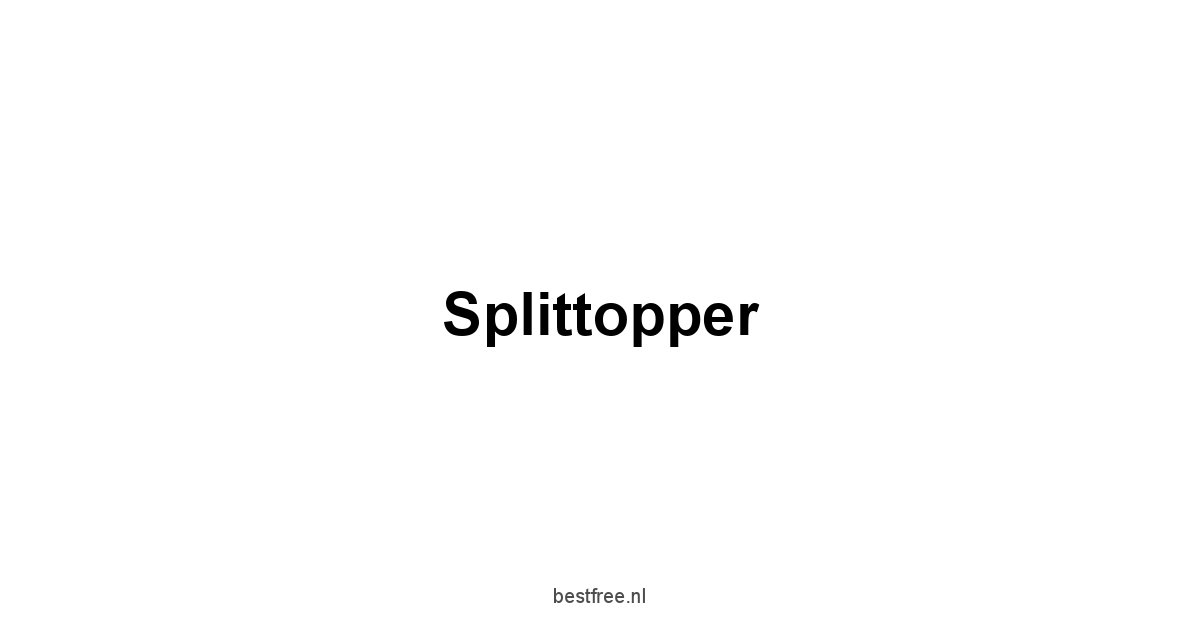 Splittopper 1 by BestFREE.nl