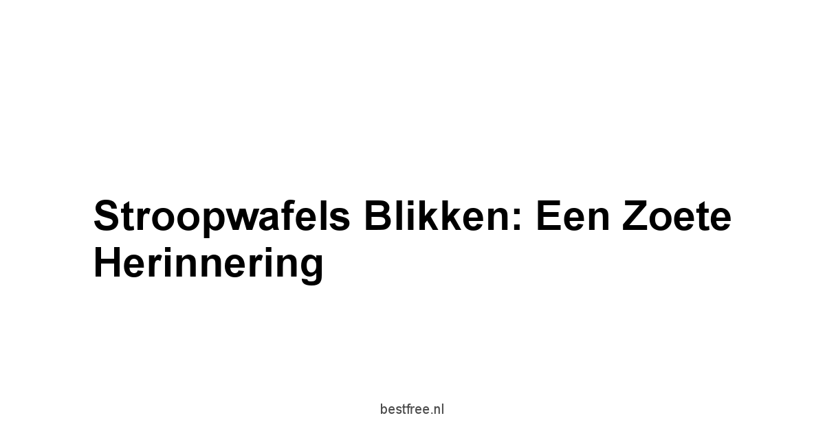 Stroopwafels Blikken: Een Zoete Herinnering