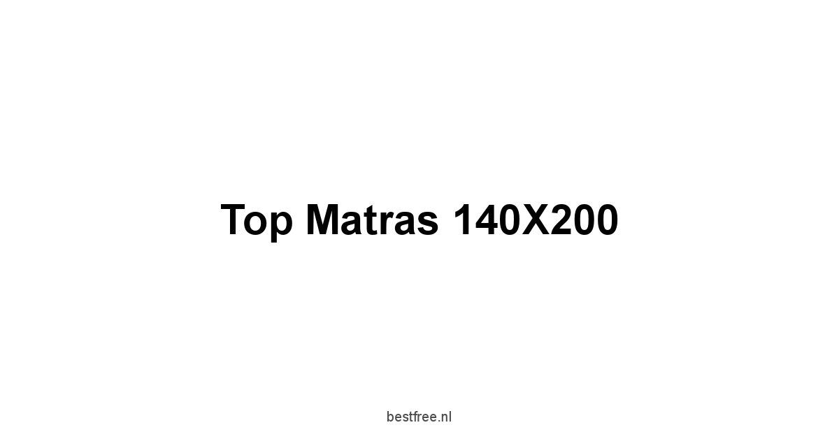 Top Matras 140X200 1 by BestFREE.nl
