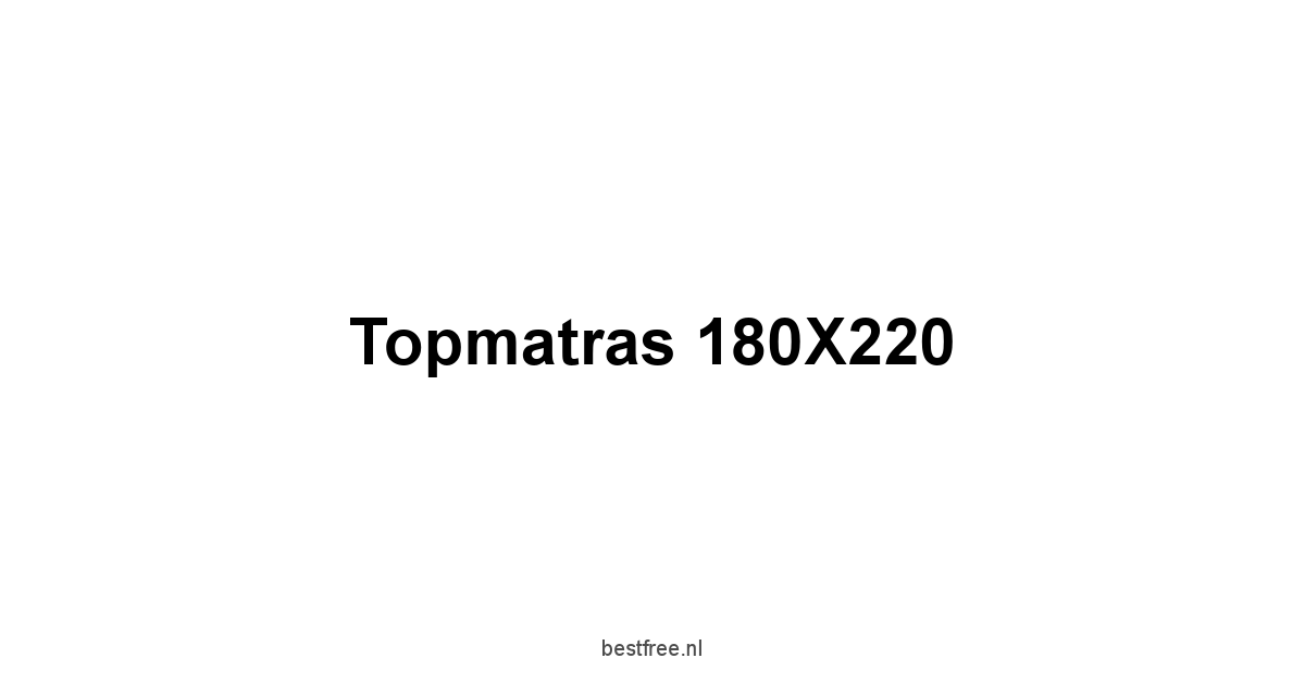 Topmatras 180X220 1 by BestFREE.nl