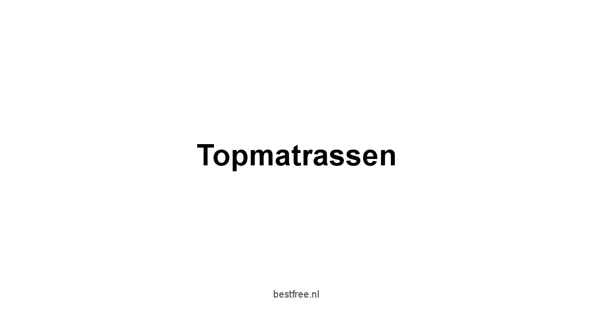 Topmatrassen 1 by BestFREE.nl