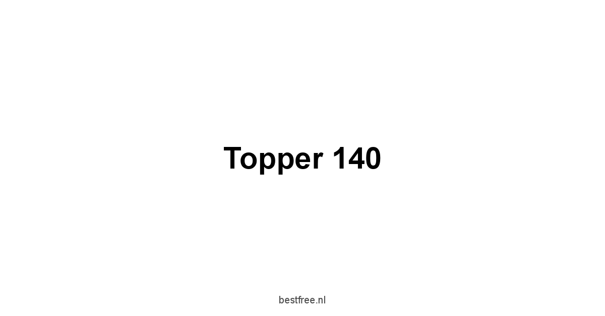 Topper 140 1 by BestFREE.nl