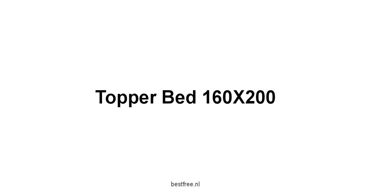 Topper Bed 160X200 1 by BestFREE.nl