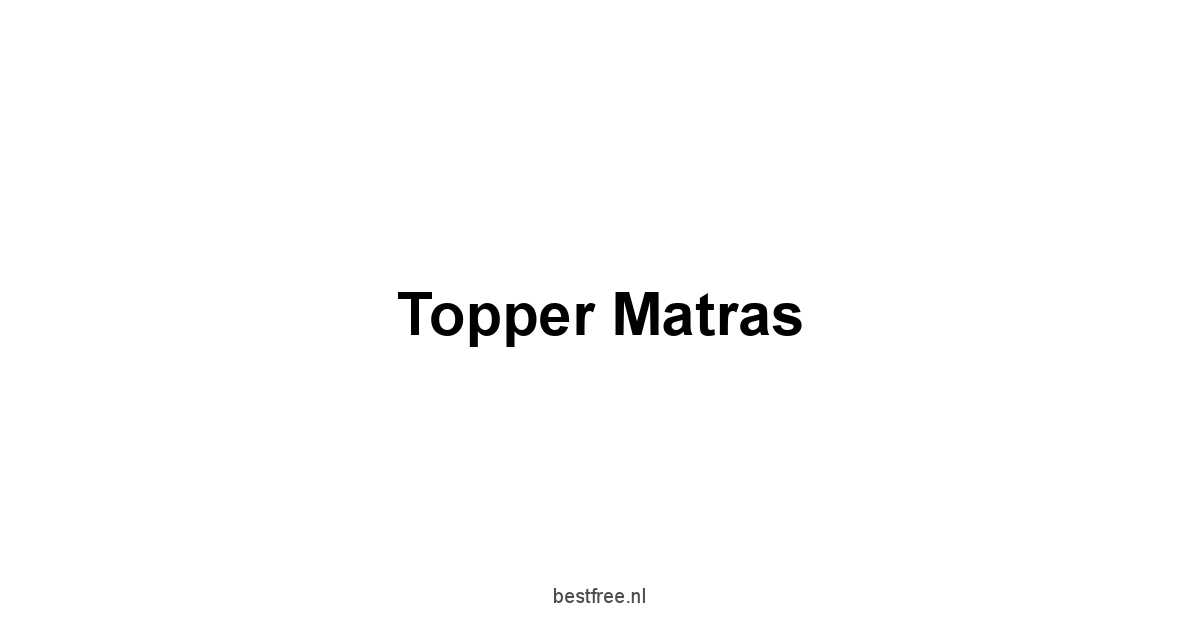 Topper Matras 1 by BestFREE.nl