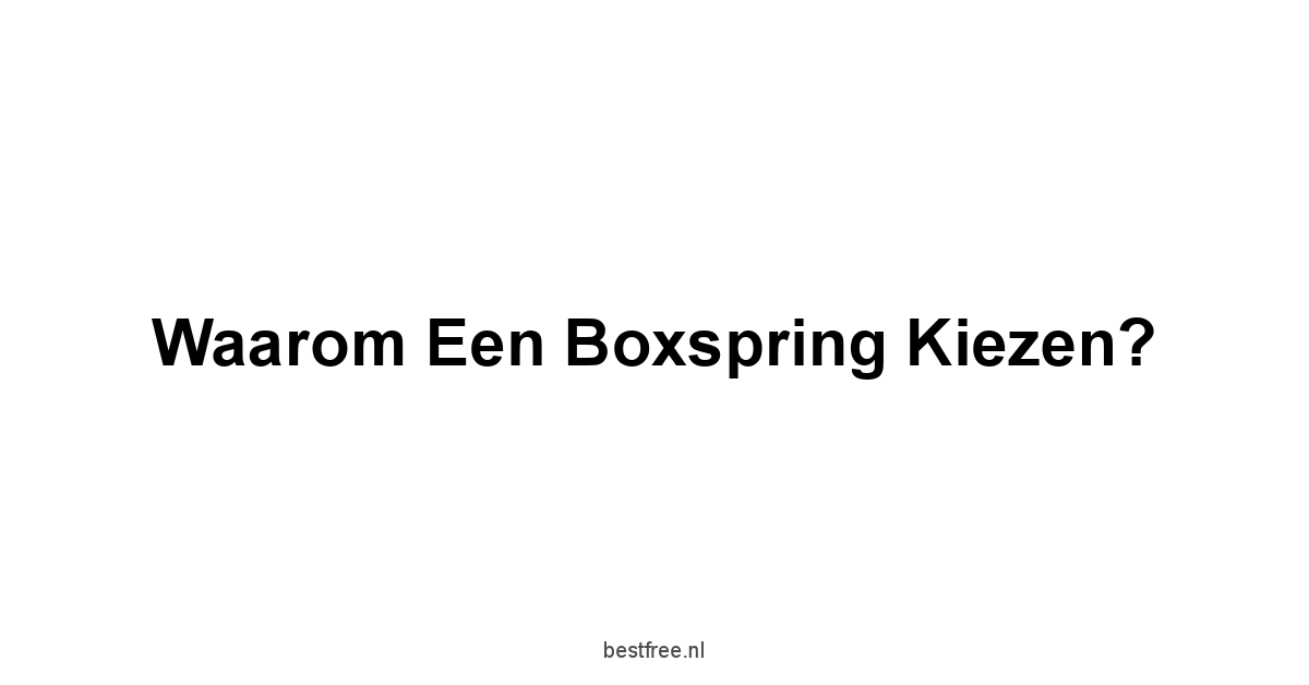 Waarom een Boxspring Kiezen?