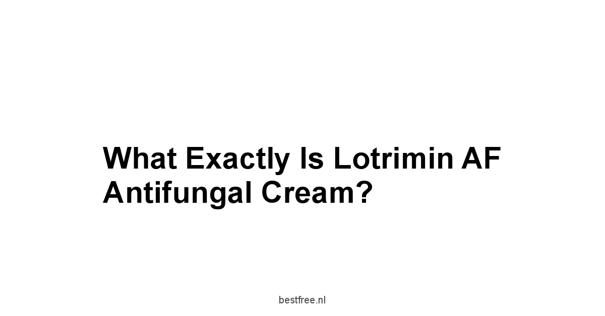 What Exactly is Lotrimin AF Antifungal Cream?