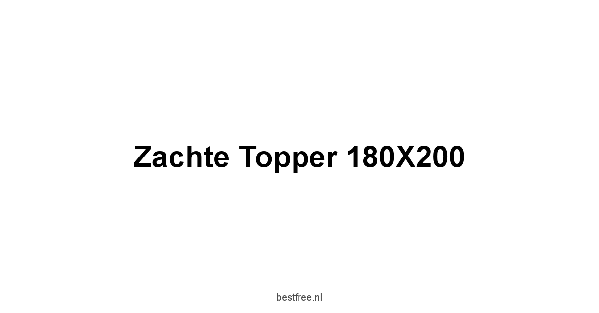 Zachte Topper 180X200 1 by BestFREE.nl