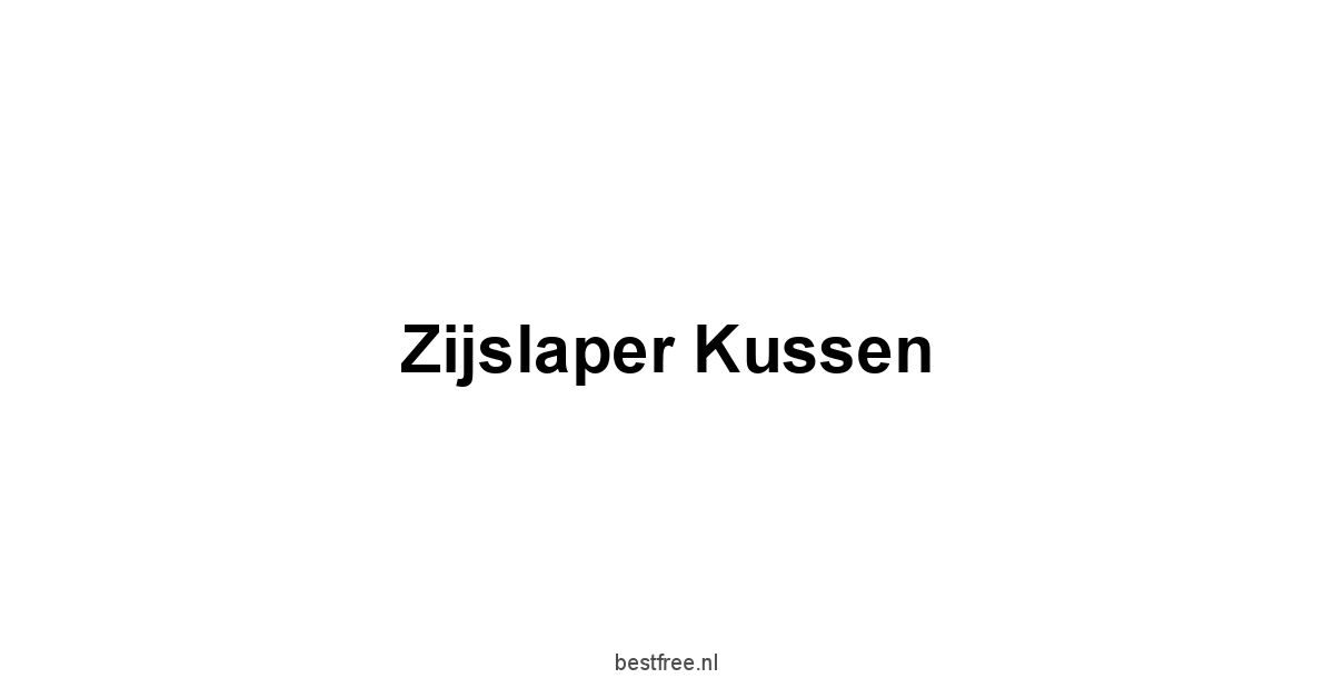 Zijslaper Kussen 1 by BestFREE.nl