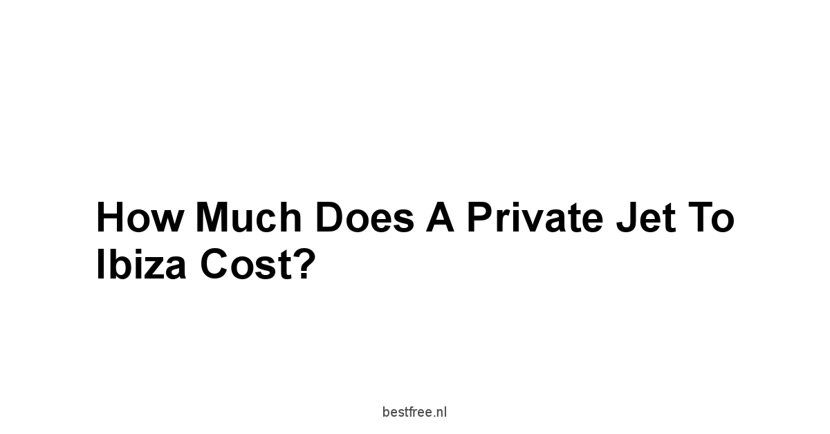 How Much Does a Private Jet to Ibiza Cost?