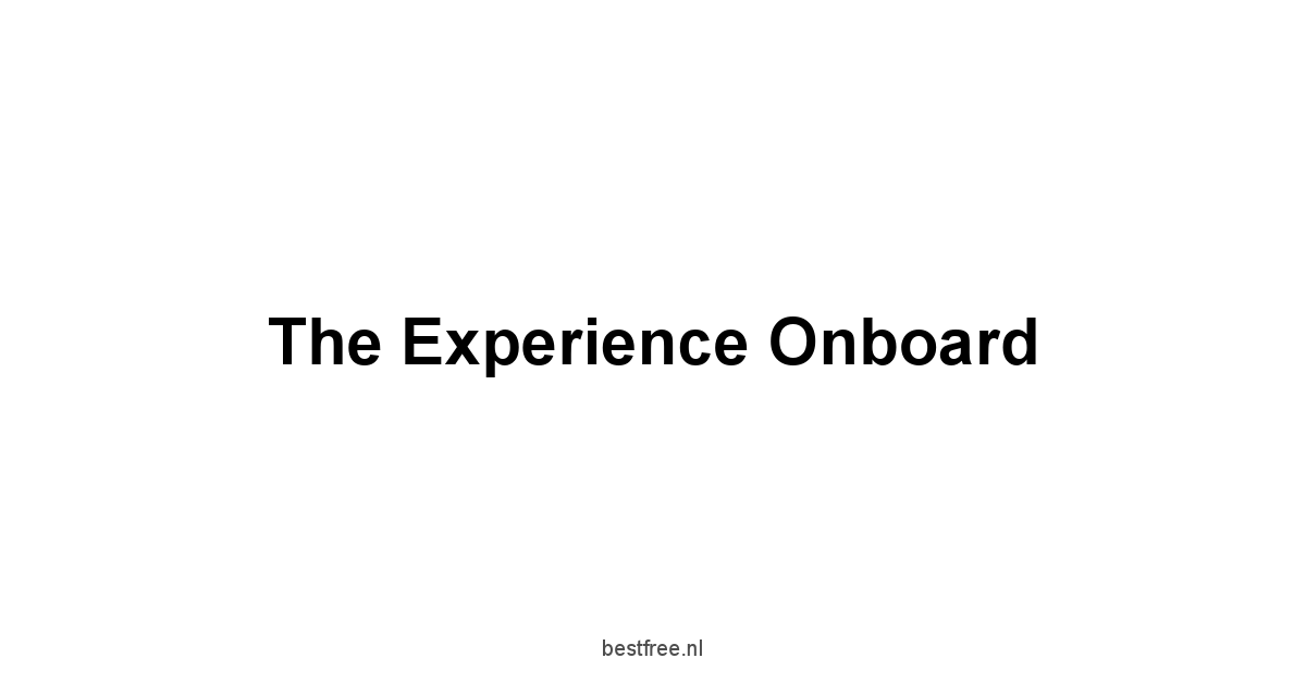 The Experience Onboard